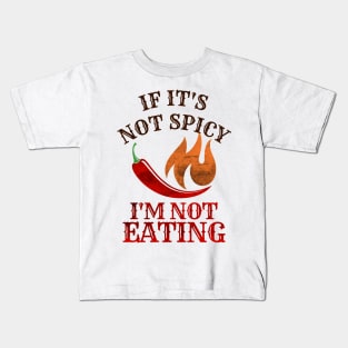 If It's Not Spicy, I'm Not Eating - Pepper Design Kids T-Shirt